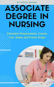Associate Degree In Nursing Know Education Requirements Course Fee And Salary Associates Degree In Nursing Nursing Education Nursing Degree