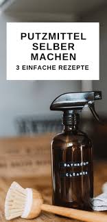 Putzmittel Selber Machen 3 Einfache Rezete Inklusive Anleitung Selber Machen Tipps Seife Selber Machen Rezept Haarpflege Selber Machen