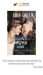 Gwiazd Naszych Wina John Green Ebook Ksiazka The Fault In Our Stars Movie Posters Movies