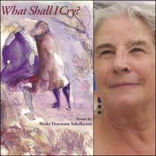 What Shall I Cry? by Becky Dennison Sakellariou