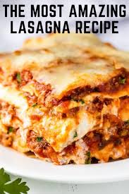 The Most Amazing Lasagna Recipe Best Lasagna Recipe Easy Lasagna Recipe Lasagna Recipe