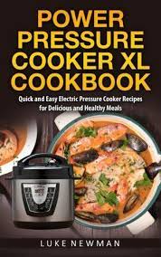 Power Pressure Cooker Xl Cookbook Quick And Easy Electric Pressure Cooker Re Electric Pressure Cooker Recipes Pressure Cooking Recipes Pressure Cooker Recipes
