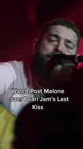 Post Malone Covers Pearl Jam's Last Kiss