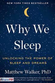 Matthew walker este profesor de neurostiinte si psihologie la uc berkeley, director al sleep and neuroimagining lab din cadrul acesti universitati, si fost profesor de psihiatrie la harvard university. Why We Sleep The New Science Of Sleep And Dreams Pdf By Matthew Walker 2017 Englishpdf