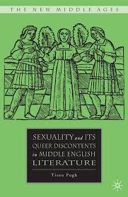 SEXUALITY AND ITS QUEER DISCONTENTS IN MIDDLE ENGLISH LITERATURE