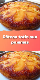 Recette De Gateau Tatin Aux Pommescoupez Les Pommes En Fines Tranches Epluchees Mettez Un Recette Dessert Pomme Recettes De Cuisine Gateau Au Pomme Moelleux