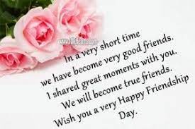In A Very Short Time We Have Become Very Good Friends Best Short Quotes True Friends Happy Friendship Day