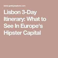 Lisbon 3 Day Itinerary What To See In Europe S Hipster Capital Lisbon Itinerary Day