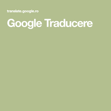 Google Traducere Google