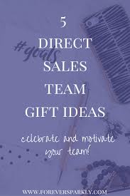 5 Direct Sales Team Gift Ideas Celebrate And Motivate Your Team Team Gifts Direct Sales Team Meeting Ideas