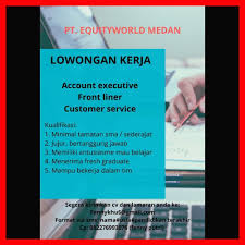 Informasi lowongan kerja resmi untuk lowongan kerja cpns, bumn, dan multinasional company tahun 2020. Lowongan Pekerjaan Solid Group Pt Equityworld Medan Posisi Front Liner Account Executive Customer Service Kualifikasi 1 Pria Wanita Max 35t Job Event
