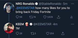 Fortnite esports news запись закреплена. Nrg Ronaldo On Twitter Let S Go 1m Likes For Keemstar To Bring Fortnite Friday Back Like This Post We Got This