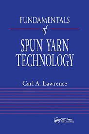 Fundamentals of Spun Yarn Technology: Lawrence, Carl A.: 9781566768214:  Amazon.com: Books