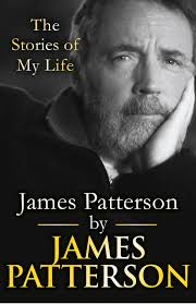 James Patterson: The Stories of My Life by Patterson, James