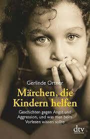 Märchen, die Kindern helfen: Geschichten gegen Angst und Aggression, und  was man beim Vorlesen wissen sollte : Ortner, Gerlinde: Amazon.de: Books
