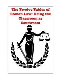 Ancient Rome Twelve Tables Of Roman Law Using Classroom As Courtroom Law And Justice Lady Justice Roman Law