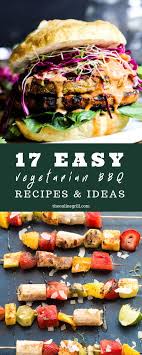 17 Easy Vegetarian Bbq Ideas For Your Next Cook Off Recipe Vegetarian Bbq Bbq Recipes Vegetarian Recipes Healthy