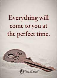 Every Thing Come To You The Right Time Quotes Love Quotes For Her Inspirational Quotes Love Quotes