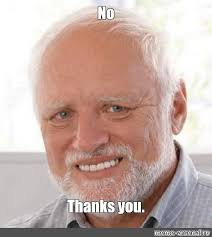 Meme: "No Thanks you."