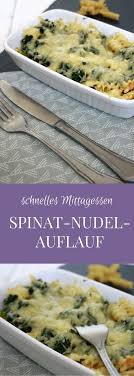 Schnelles Mittagessen Rezept Fur Spinat Nudel Auflauf Lavendelblog Schnelles Mittagessen Einfache Rezepte Mittagessen Mittagessen