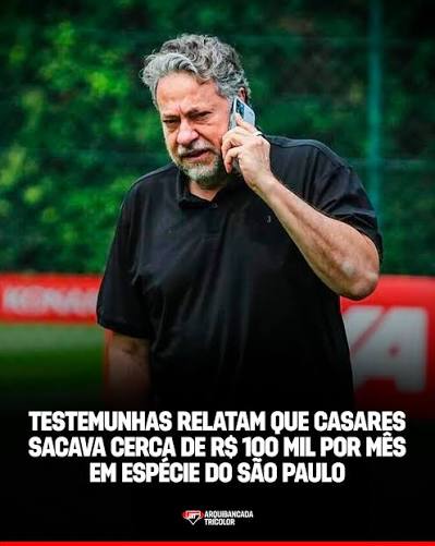 Duas testemunhas ouvidas pela Pol&iacute;cia Civil e pelo Minist&eacute;rio P&uacute;blico  afirmaram que Julio Casares retirava valores em esp&eacute;cie do S&atilde;o Paulo  durante sua gest&atilde;o. Segundo os depoimentos, as retiradas aconteciam pelo  menos