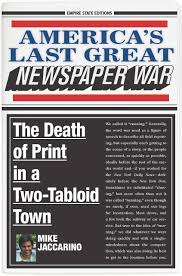 Using new digital newspaper printing presses and because of the mass volume of printing that we do. America S Last Great Newspaper War The Death Of Print In A Two Tabloid Town Jaccarino America S Last Great Newspaper War Mike 9780823287383 Amazon Com Books