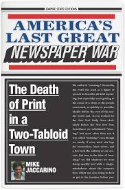 Traditionally, tabloids have been associated with sensational journalism, but in recent years, tabloids have become more mainstream in that the size has become more universally accepted as a legitimate newspaper. America S Last Great Newspaper War The Death Of Print In A Two Tabloid Town Jaccarino America S Last Great Newspaper War Mike 9780823287383 Amazon Com Books