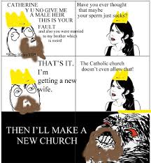 Hahahaha Henry Viii The Epitome Of Male Arrogance History Humor History Jokes Historical Humor