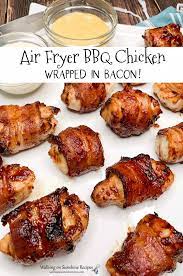 Air Fryer Bbq Chicken Wrapped In Bacon Walking On Sunshine Recipes Recipe Air Fryer Recipes Healthy Air Fryer Dinner Recipes Recipes