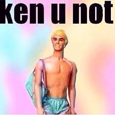 Ken U Not Really Funny Memes Stupid Funny Memes Funny Relatable Memes