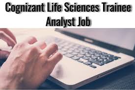 Cognizant Life Sciences Trainee Data Analyst Job Recruitment 2019 Bsc Btech Msc Mtech Life Sciences Candidates Can App Life Science Data Analyst Chemistry Jobs