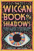Wiccan spells for beginners should be simple and easy spells to test the waters of your power and enacting your will. The Wiccan Book Of Shadows A Magical Guide To Personalizing Your Own Spells And Rituals Hawthorn Ambrosia Dussmann Das Kulturkaufhaus