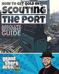 Here are the fastest cars in grand theft auto v. How To Get Gold In Gta 5 Scouting The Port Gta Pc Grand Theft Auto Gta 5