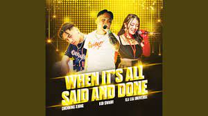 When It's All Said And Done (feat. Chenning Xiong & Ka Lia Universe) -  YouTube