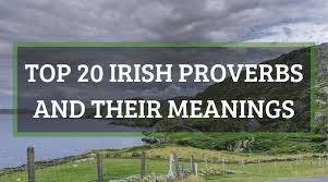 Top 20 Inspiring Irish Proverbs And Their Meanings Explained