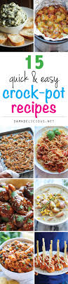 It can be even easier now when you cook it ahead of. 15 Quick And Easy Crock Pot Recipes Damn Delicious