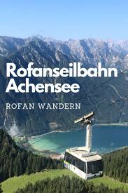 Rofanseilbahn Achensee Achensee Tirol Reiseziele