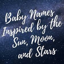 Baby Names Inspired By The Sun Moon And Stars The Friendly Fig Moon And Star Quotes Names That Mean Moon Middle Names For Girls