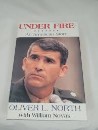Under Fire: An American Story; Ollie North; First Edition First Printing
