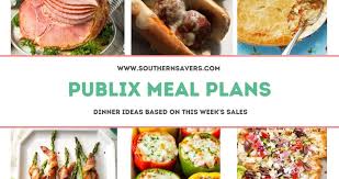 Easter sunday grocery shopping might have to wait. Publix Meal Plans Dinner Ideas Based On Sales Starting 3 24 Southern Savers