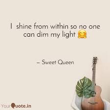 I Shine From Within So N Quotes Writings By Sweet Queen Yourquote