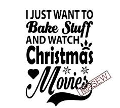 Svg black like watching football game english alphabet hand drawn illustration. I Just Want To Bake Stuff And Watch Christmas Movies Svg Dxf Png Eps Cutting File For Cricut Silhouette Merry Christmas Holiday Believe Graphic T Shirt Design Buy T Shirt Designs