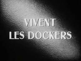2.6 les salariés des arsenaux en lice en février 1950. Vivent Les Dockers Robert Menegoz 1951 Films Cine Archives Cinematheque Du Parti Communiste Francais Mouvement Ouvrier Et Democratique