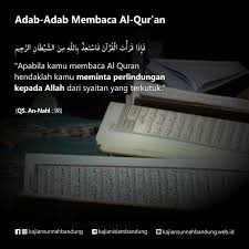 Serta tak lupa juga shalawat serta salam kepada rasulullah saw, ahli baitnya beserta. Adab Adab Membaca Al Qur An Kajian Sunnah Bandung