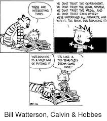 Choose your favorite calvin and hobbes greeting cards from thousands of available designs. We Dont Trust The Gonernment These Are We Dont Trust The Legal System Interesting We Dont Trust The Meda And We Dont Trust Each Otwer Times Keye Undermined Al Auhority And It