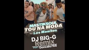 320 kbps ano de lançamento: Mastiksoul Tou Na Moda Feat Los Manitos Dj Big G Feat Goncalo766 Remix Youtube