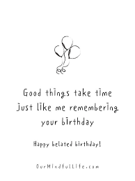 Your date of birth is remembered without the reminder from social media. 74 Best Birthday Quotes And Wishes For Friends Our Mindful Life