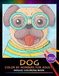 You can use our amazing online tool to color and edit the following mosaic coloring pages for kids. Dog Color By Numbers For Adults Mosaic Coloring Book Stress Relieving Design Puzzle Quest Paperback Bookpeople