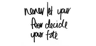 Never Let Your Fear Decide Your Fate Words Quotes Words Inspirational Quotes