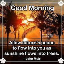 I hope we make the most of it. 15 Best Good Morning Inspirational Nature Quotes With Images Morning Greetings Morning Quotes And Wishes Images